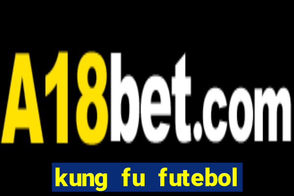 kung fu futebol clube download